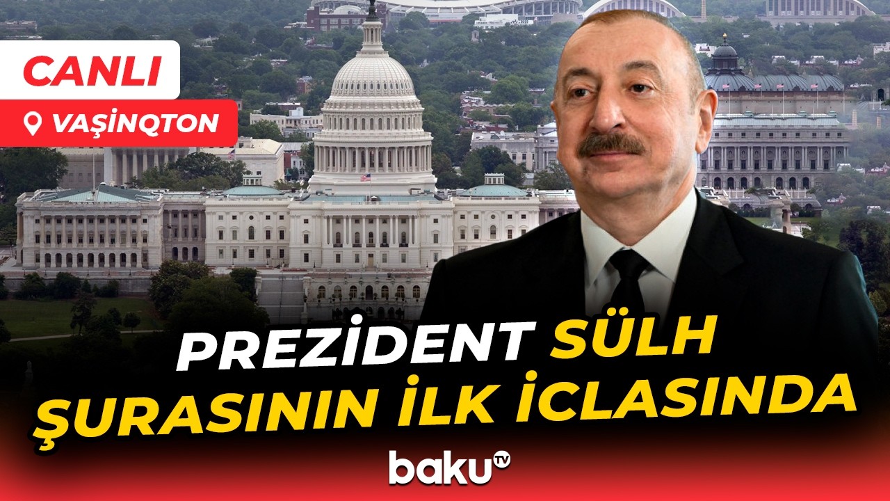Dünyanın diqqəti ABŞ-də: İlham Əliyev Sülh Şurasının ilk iclasında iştirak edir - Baku TV CANLI