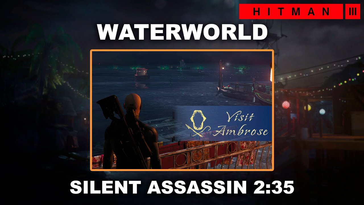 HITMAN 3 - Waterworld (2:35) - Featured Contract