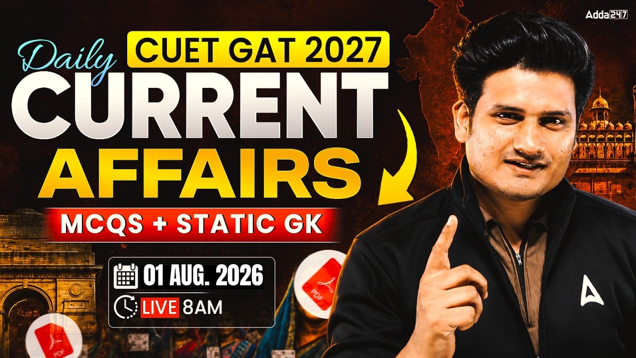 01 August 2026 Daily Current Affairs for CUET GAT 2027 | Important Static GK | Daily Current Affairs