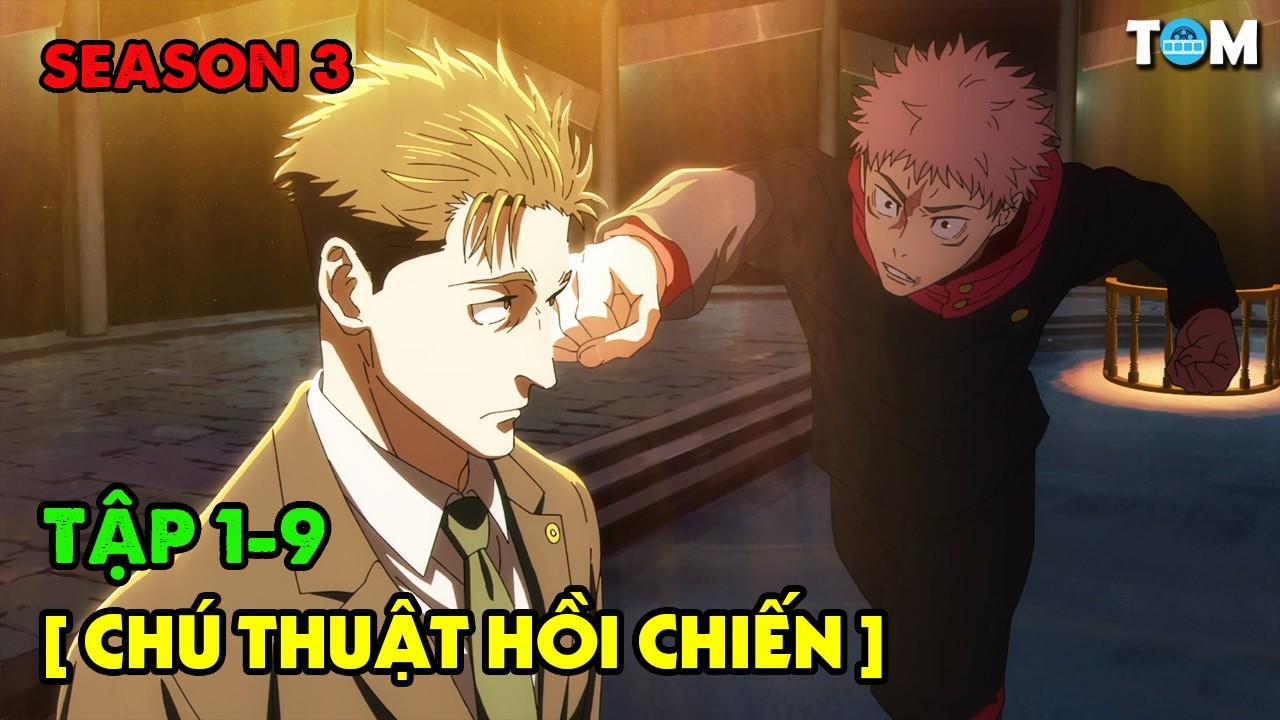 Chú Thuật Hồi Chiến - Jujutsu Kaisen | SS3: Tập 1-9 | Tóm Tắt & Phân Tích Anime