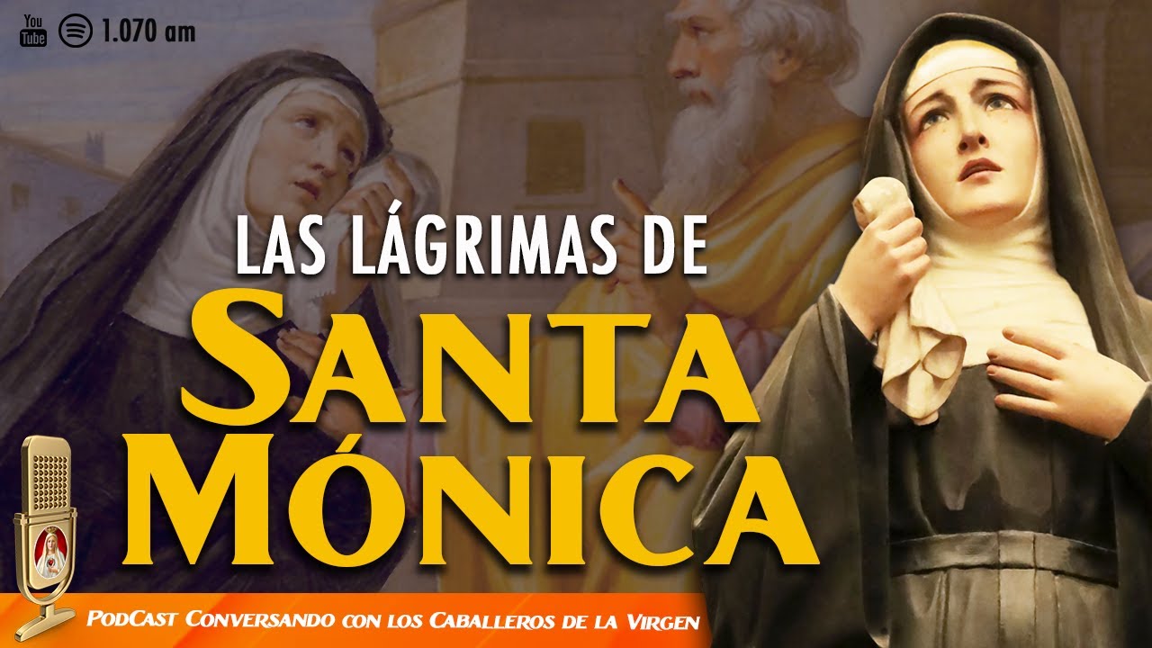 Las lágrimas de Santa Mónica🎙️122° PÓDCAST Caballeros de la Virgen