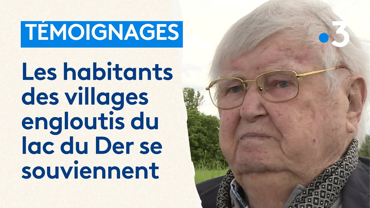 Témoignages : trois villages engloutis pour créer le lac du Der, les habitants de l'époque racontent