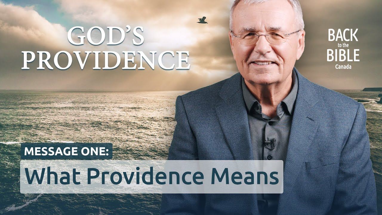 What Providence Means | Back to the Bible Canada with Dr. John Neufeld