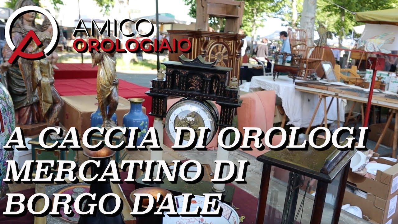 # 15 A Caccia Di Orologi - Mercatino Borgo D'ale 06/2020