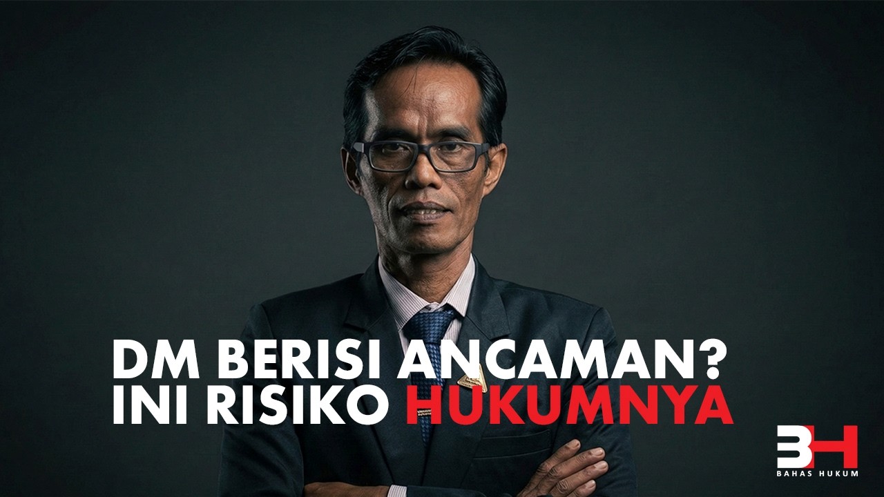 DM BERISI ANCAMAN? INI RISIKO HUKUMNYA