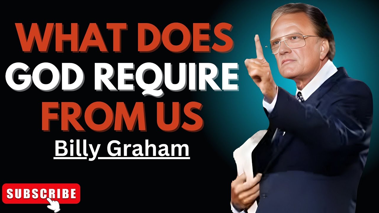 🔥 WHAT DOES GOD REQUIRE FROM US? 🔥| Billy Graham Best Powerful Speech