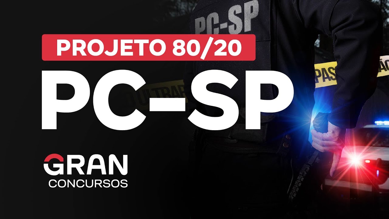 Projeto 80/20 PC SP | Direito Administrativo com Gustavo Brígido