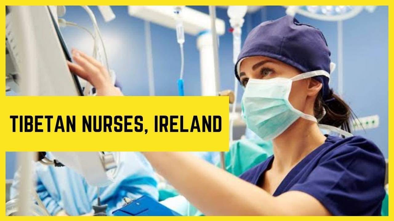 For Tibetan Nurses | Career in Ireland | Registration Process