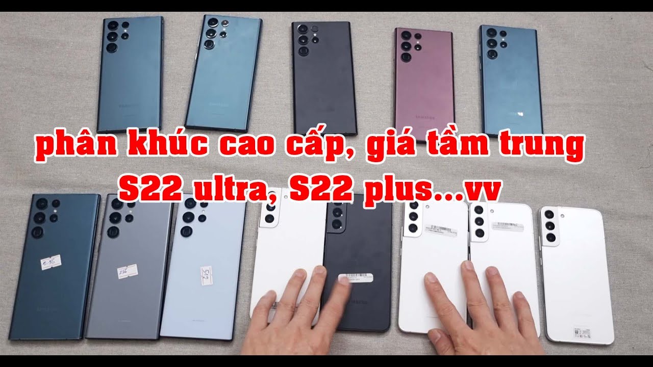Báo giá và tìm hiểu về Samsung S22 plus, S22 ultra