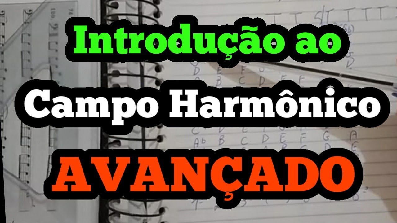 Campo Harmônico Avançado e Descomplicado Parte 00 Introdução