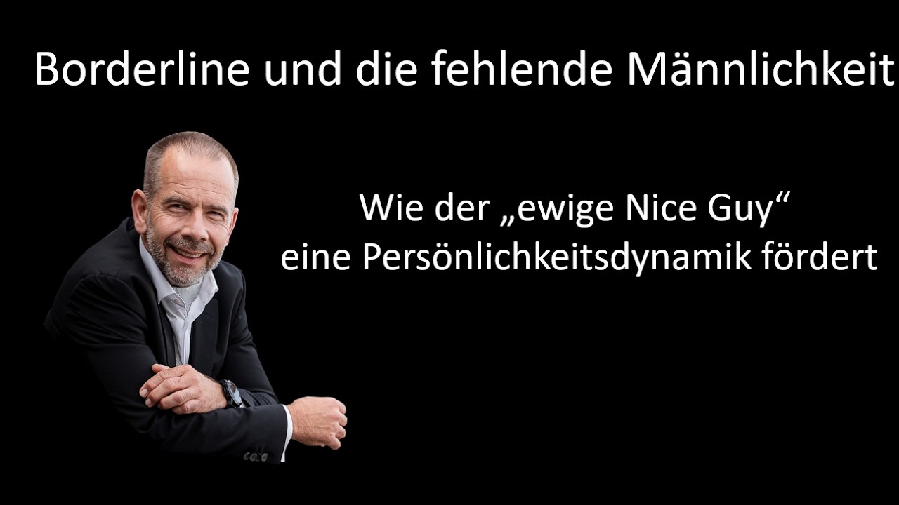 Borderline und der Mr. Nice Guy Wie ein schwacher Mann eine Persönlichkeitsstörung fördert - Teil 1