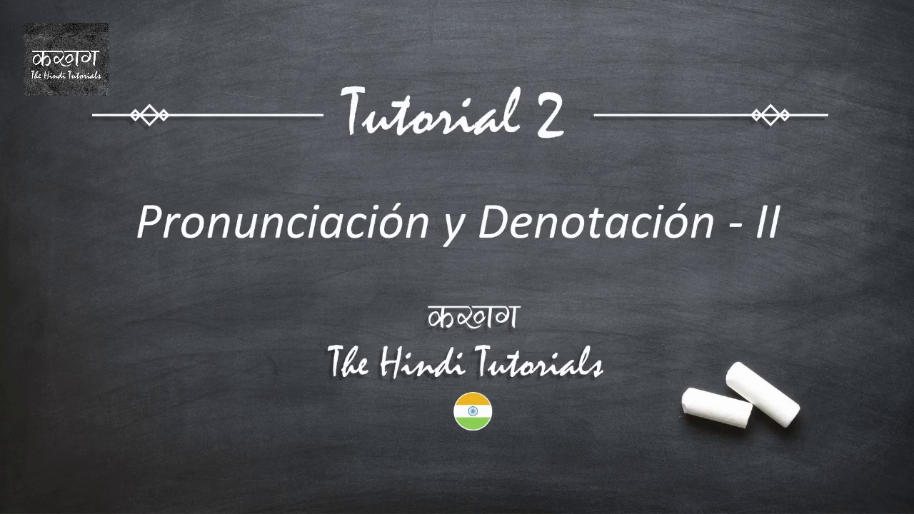 The Hindi Tutorials 2 (Español) - Aquí Empezamos - Una idea de los sonidos - II