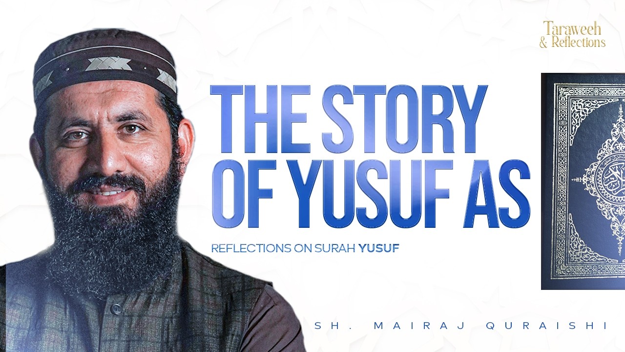 The Story of Yusuf AS | Taraweeh & Reflections | Shaykh Mairaj Qureshi