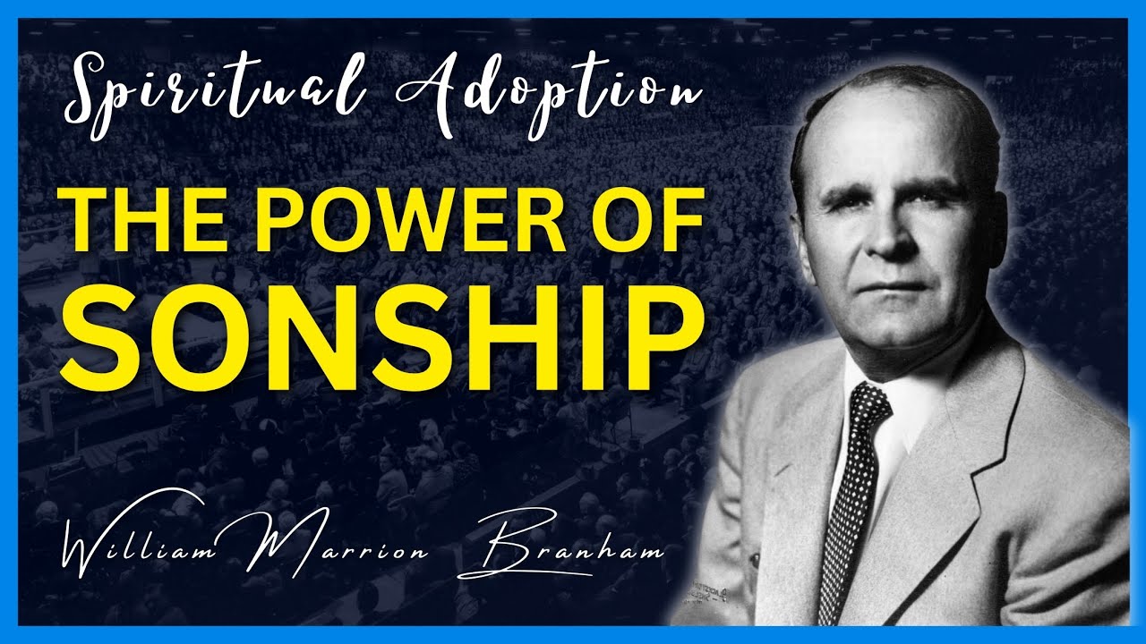 The Power Of Sonship (Spiritual Adoption) || William Branham
