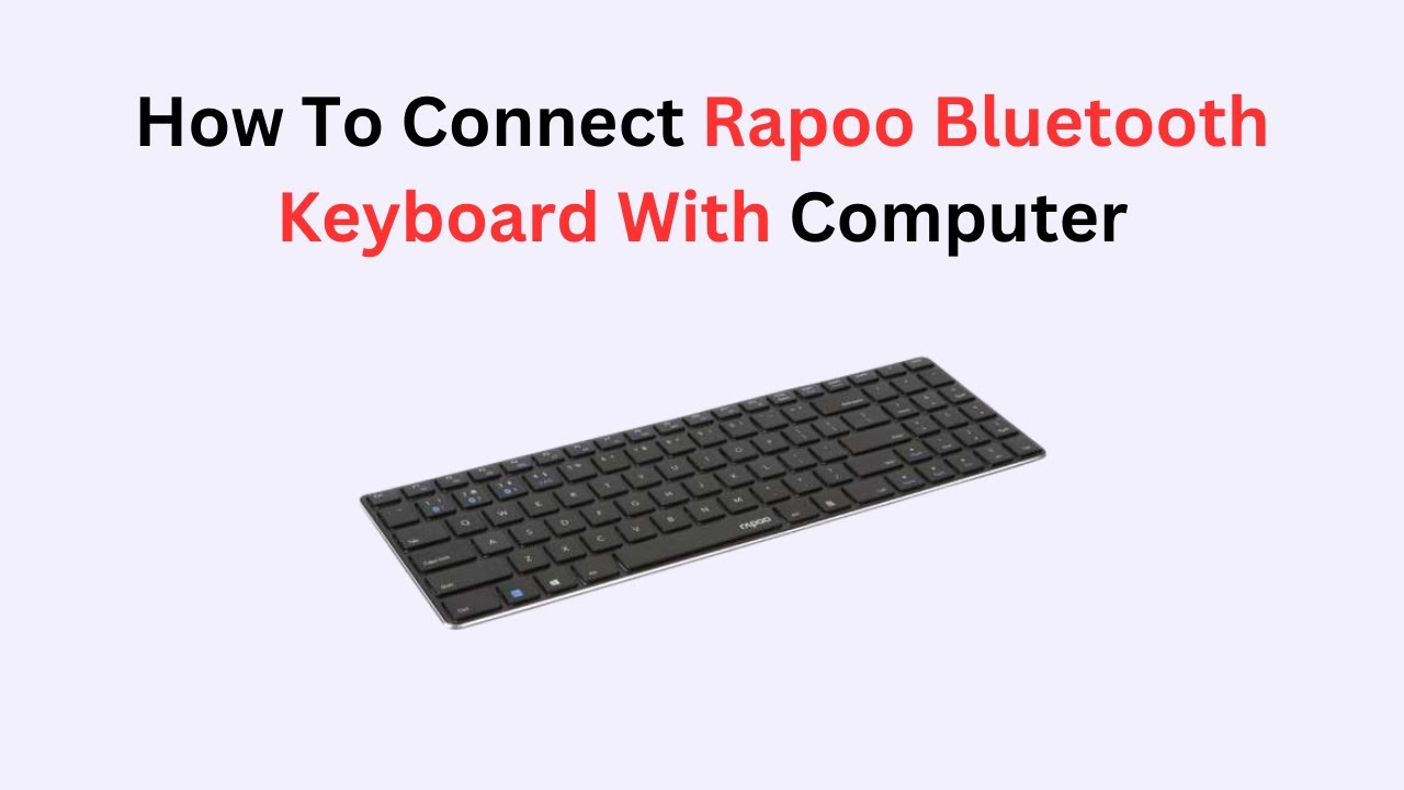 How to Connect Rapoo Bluetooth Keyboard with Computer &ndash; Easy Pairing Guide for Windows & Mac