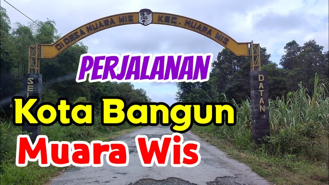 Perjalanan Kota Bangun ke Muara Wis