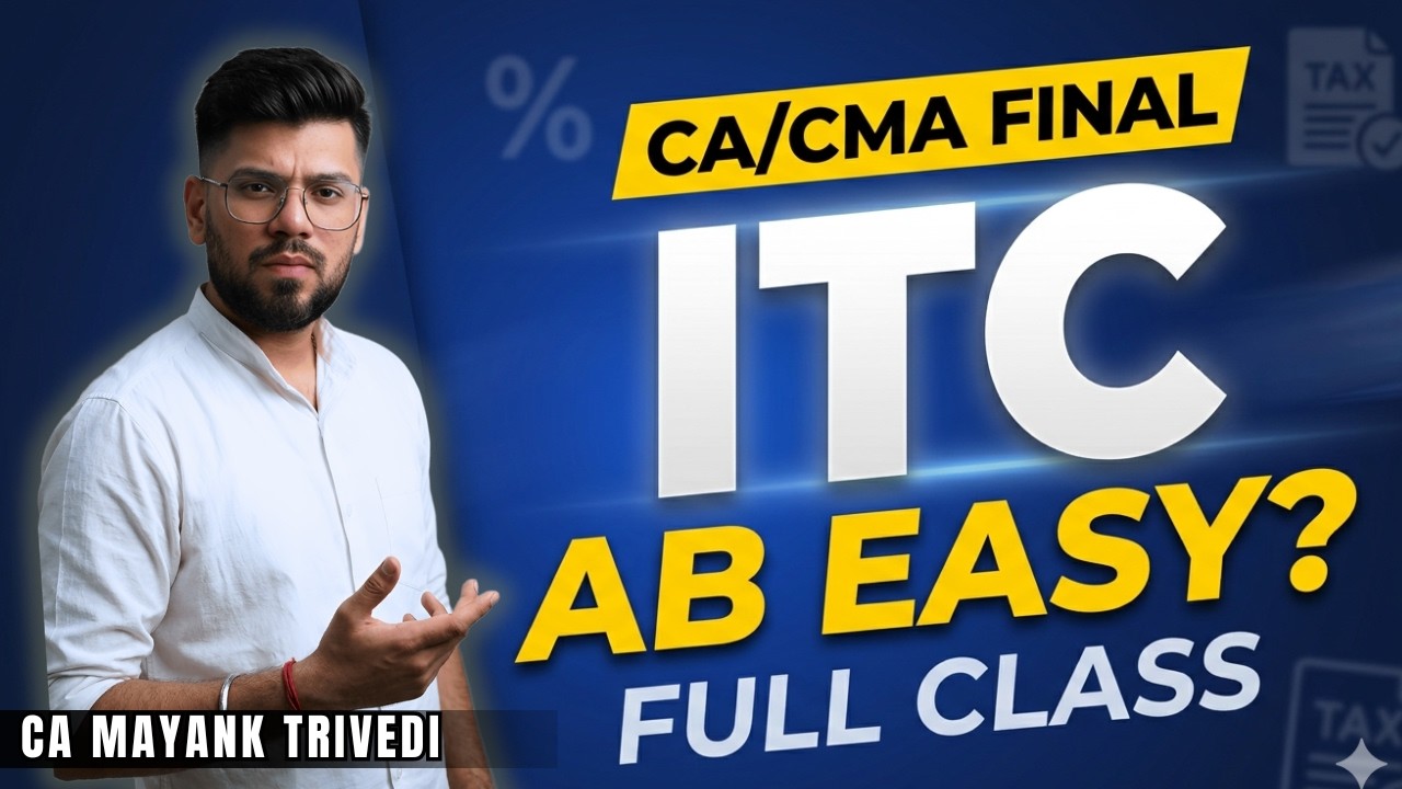 Input Tax Credit (ITC) Simplified with Q&A | Complete Class 1 | CA/CMA Final IDT 2026  | CA Mayank