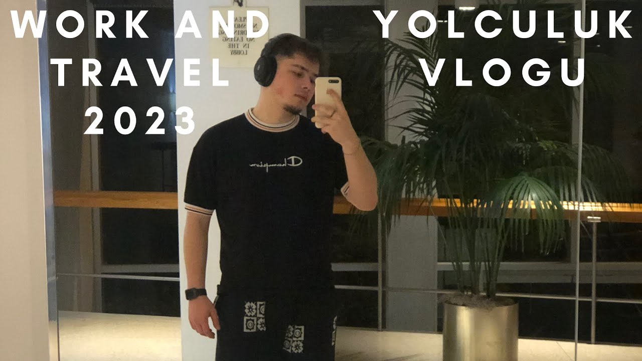 Work and Travel 2023 🇺🇸| Yolculuk ve Yerleşim Süreci VLOG