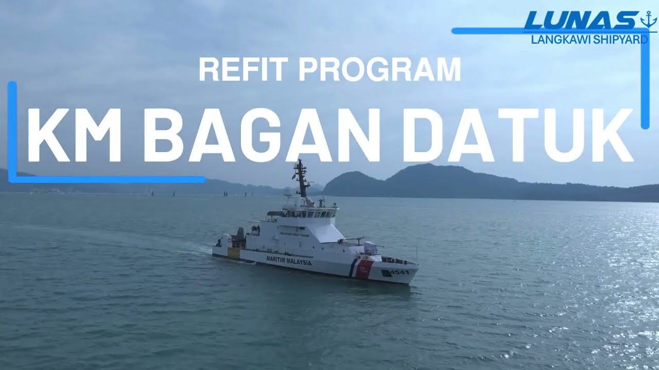 KM BAGAN DATUK Refit Completion - LUNAS Langkawi Shipyard (LLS) Malaysia