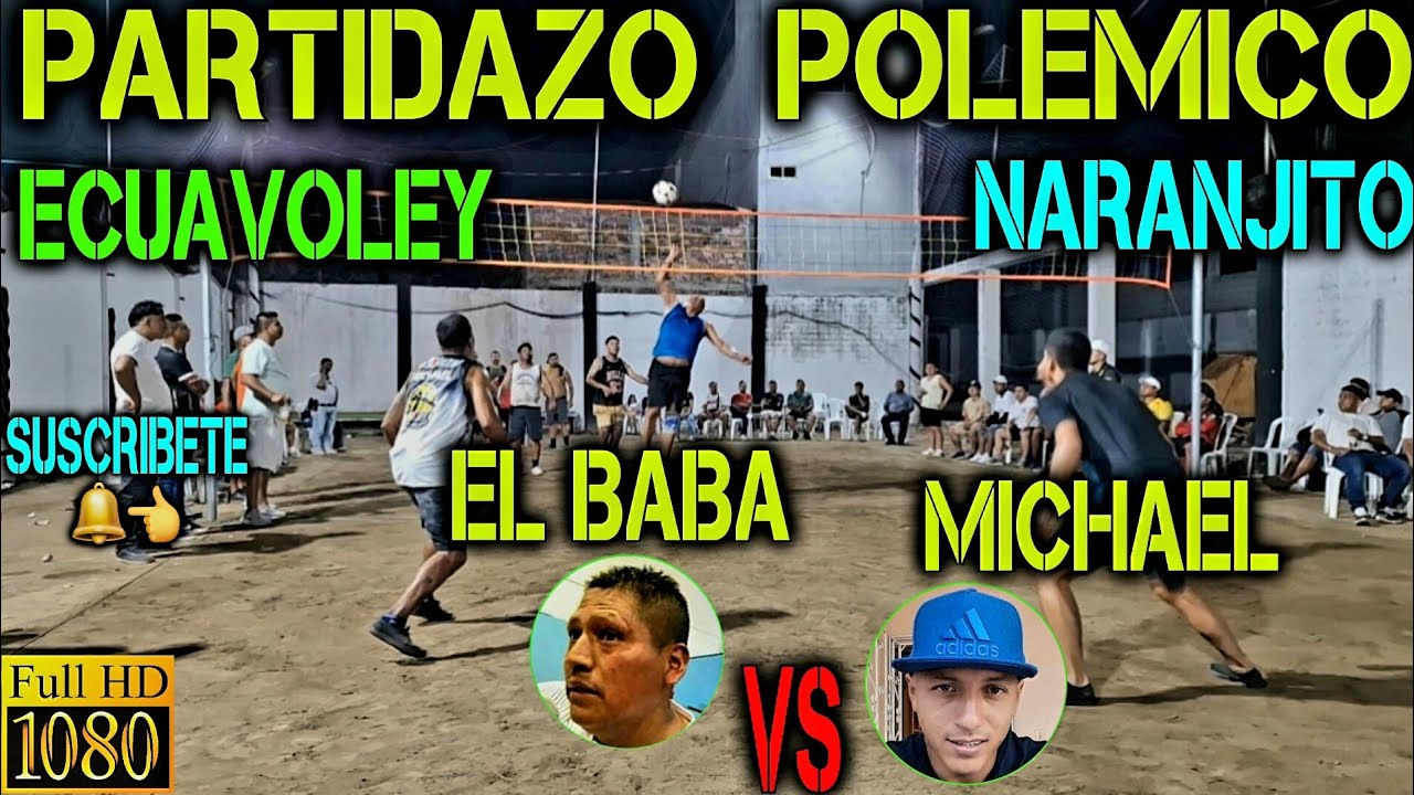 ECUAVOLEY PARTIDAZO 🔥 EL BABA VS MICHAEL / Full Accion 😱 en Naranjito 💪