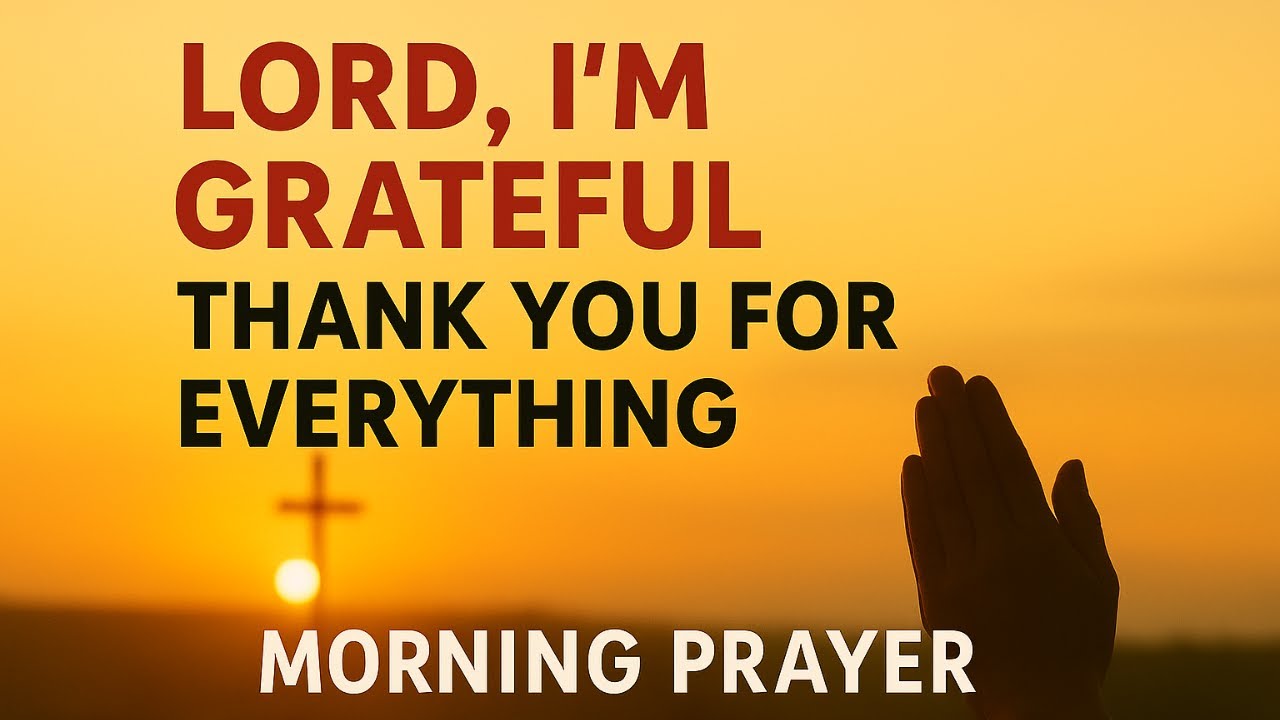 Gratitude Prayer | Thank God First Before Starting Your Day | Morning Prayer Breakthrough, Blessings