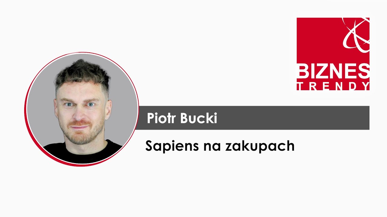 Biznes Trendy 2024 | Piotr Bucki - Sapiens na zakupach