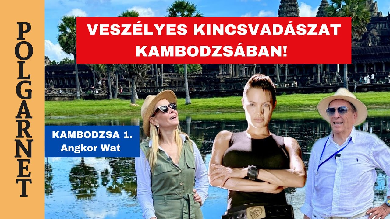 ÁRPIT LECSUKJÁK? A miskolci Lara Croft kalandja Indiana Árpival ANGKOR WAT Kambodzsa1.  4K Polgarnet