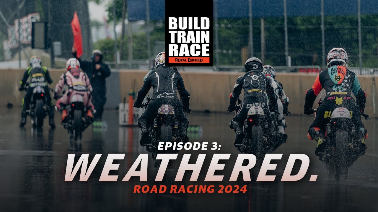 Build.Train.Race: Road Racing | Episode 3: Weathered.