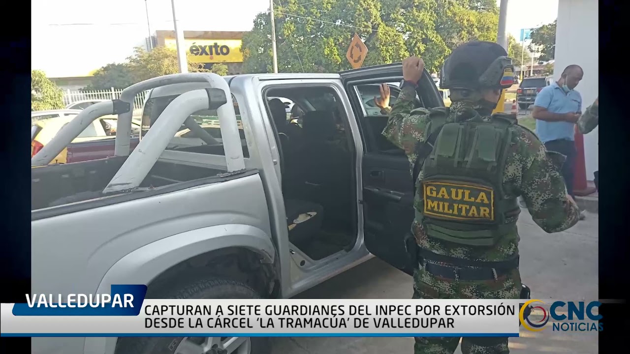 CAPTURAN A SIETE GUARDIANES DEL INPEC POR EXTORSIÓN DESDE LA CÁRCEL ‘LA TRAMACÚA’ DE VALLEDUPAR