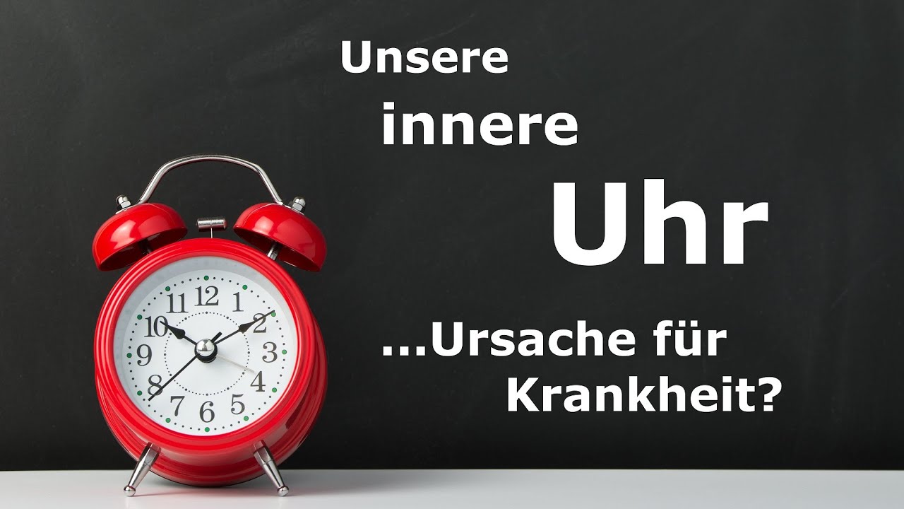 Die Innere Uhr - Taktgeber unseres Lebens - Krank durch Schichtarbeit, Zeitumstellung, Schlafmangel?