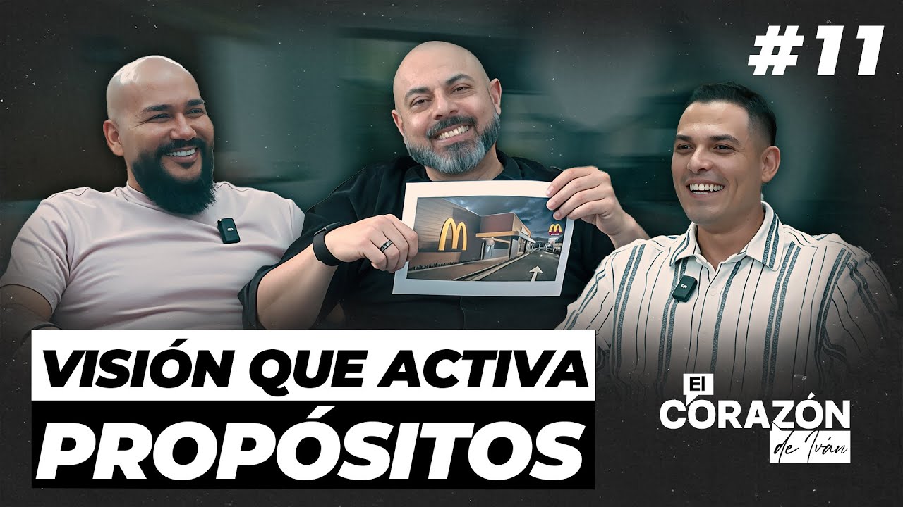 VISIÓN QUE ACTIVA PROPÓSITOS | CAP 11 | EL CORAZÓN DE IVÁN
