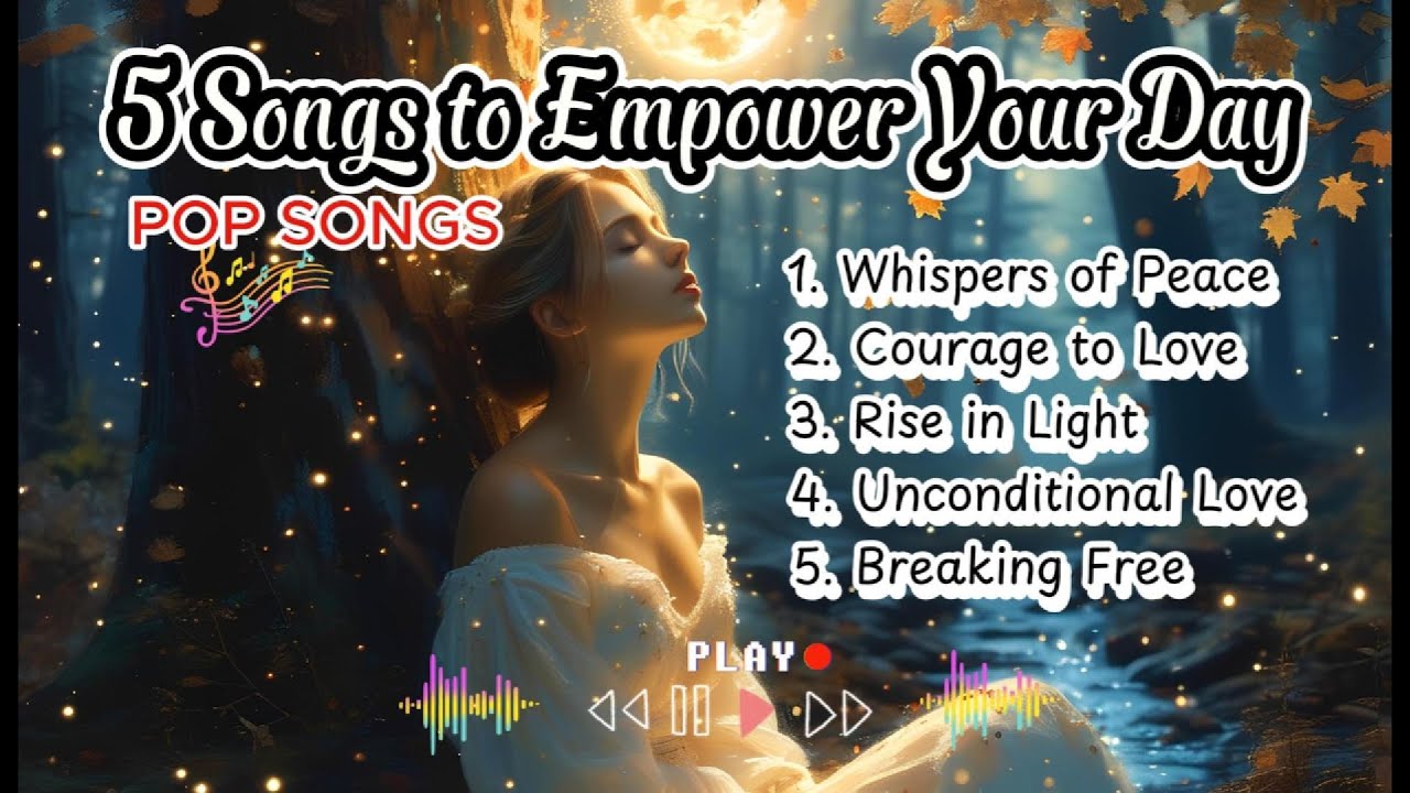 5 Songs to Empower Your Day l Inspiration playlist #popmusic #inspration #chillmusic #motivation