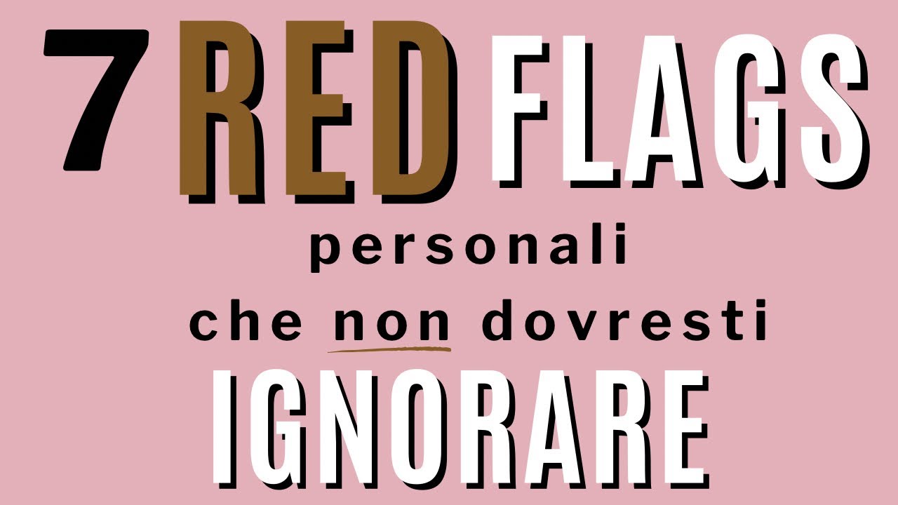7 red flags personali che non dovresti ignorare