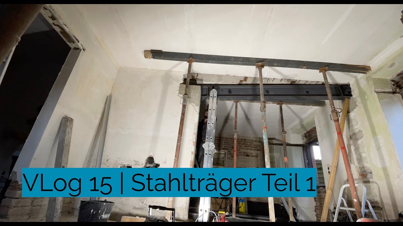 VLog 15 200 Kilo, 3,4 Meter Stahlträger einbauen und schweißen lernen (Teil 1)