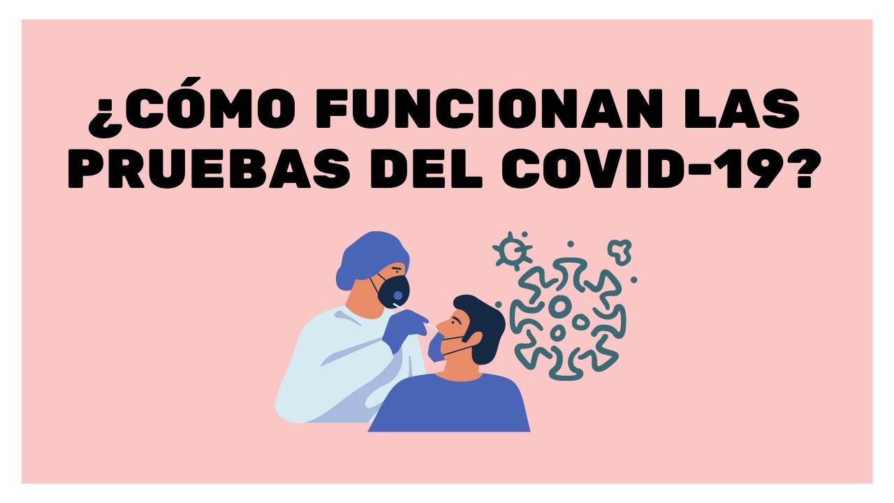 ¿Cómo funcionan las pruebas para el COVID-19?
