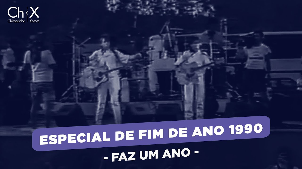 Chit&atilde;ozinho e Xoror&oacute; - Faz Um Ano [Especial Final de Ano TV Globo - 1990]