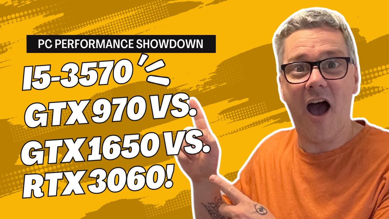 PC Performance Showdown: i5-3570 with GTX 970 vs. GTX 1650 vs. RTX 3060!