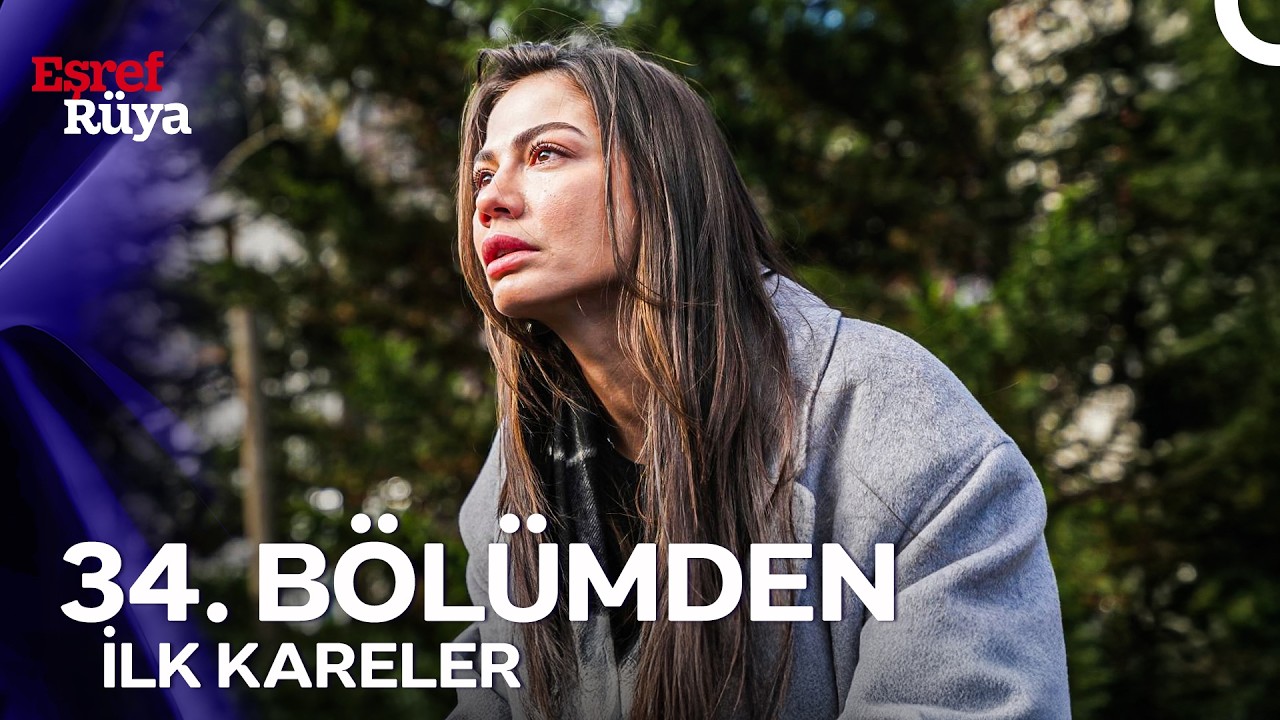 Eşref Rüya 34. Bölümden İlk Kareler