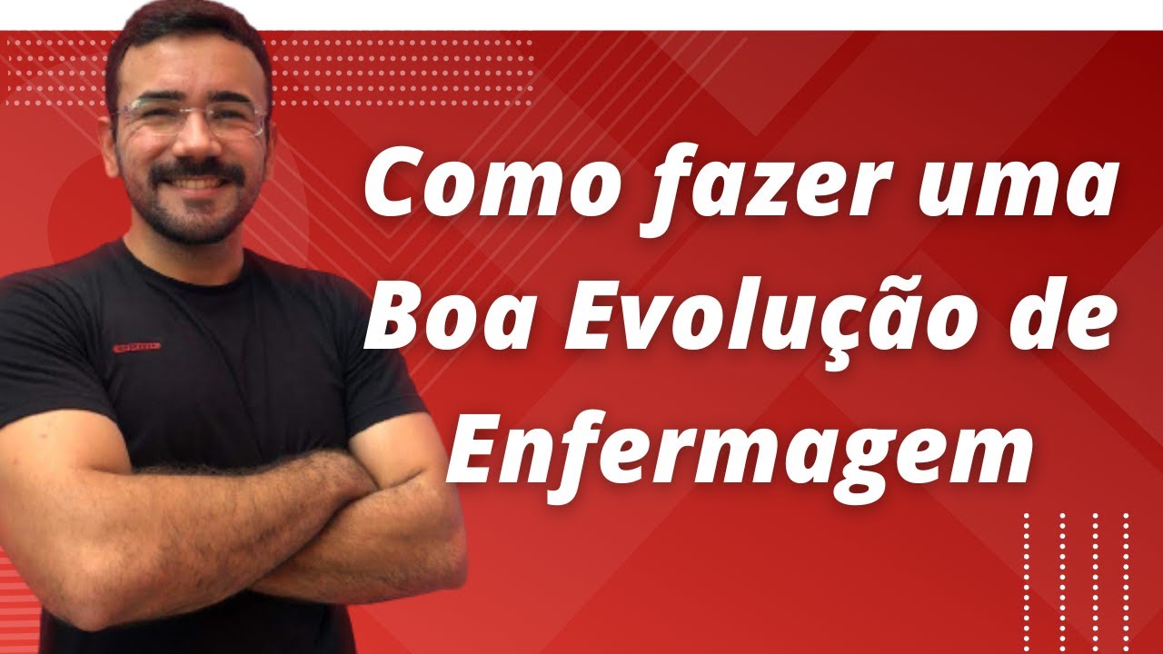 Aprenda a fazer uma boa Evolu&ccedil;&atilde;o de Enfermagem I Aula Completa