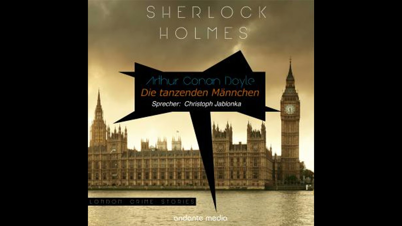 Sherlock Holmes - Die tanzenden Männchen: London Crime Stories - Sir Arthur Conan Doyle