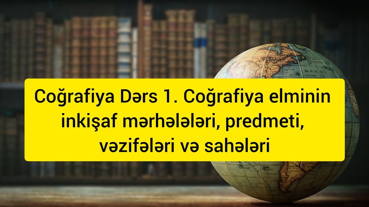 Coğrafiya dərs 1. Ödənişsiz Coğrafiya dərsləri. Cəlil Şirəliyev