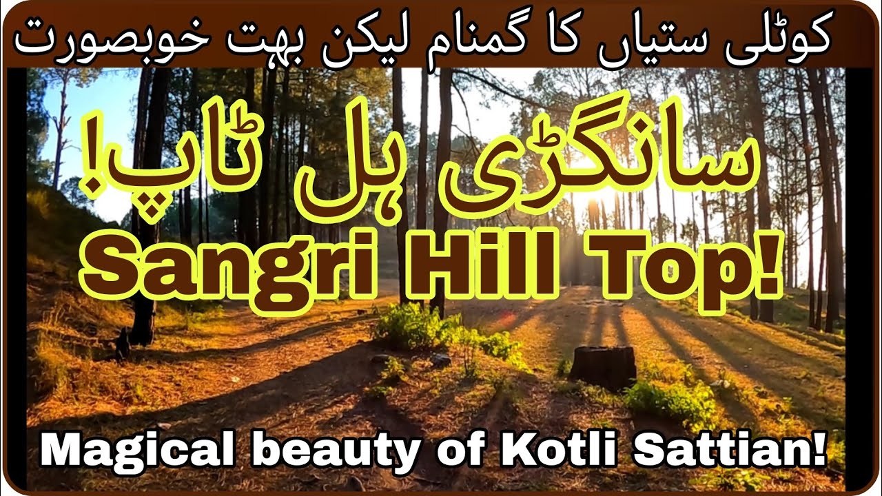 Sangri Hill Top Kotli Sattian | New tourist destinations near Islamabad | Beauty of Kotli Sattian