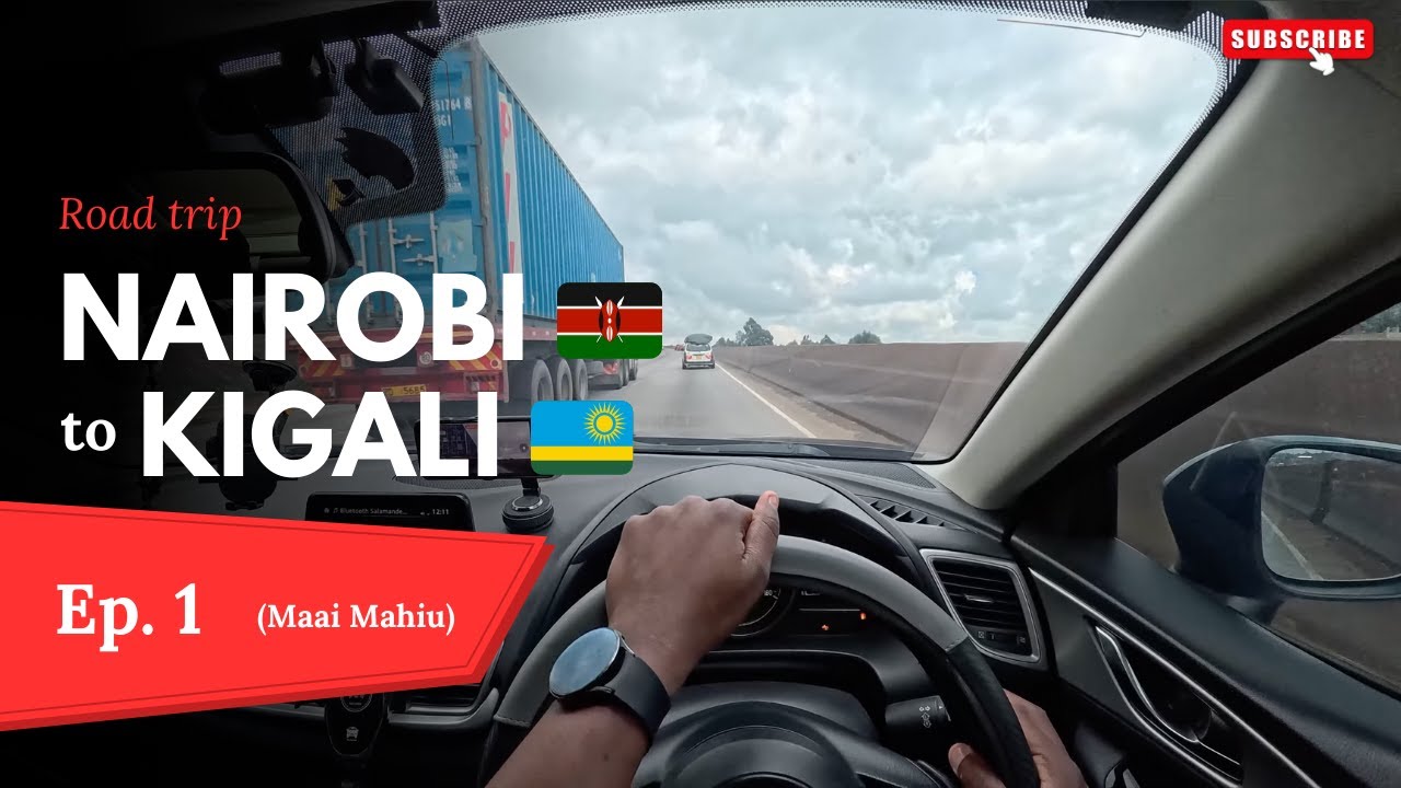 Driving from Nairobi Kenya 🇰🇪 to Kigali Rwanda! 🇷🇼 | Episode 1