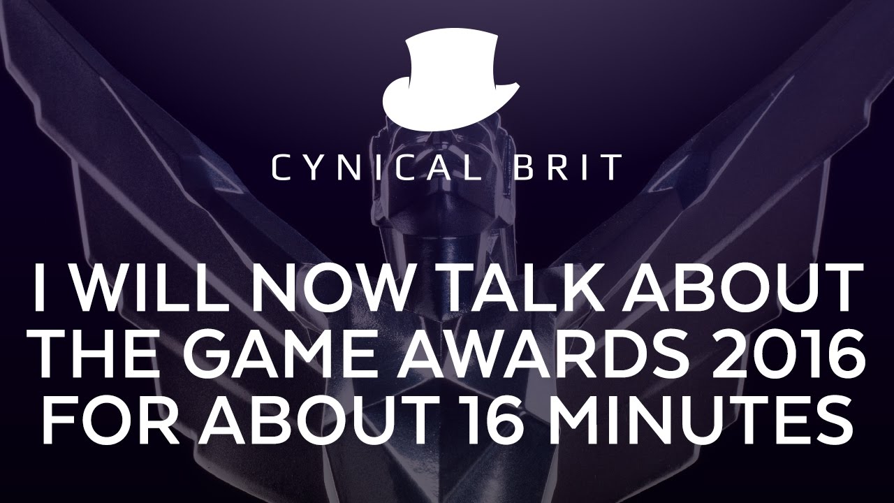 I will now talk about the Game Awards 2016 for about 16 minutes