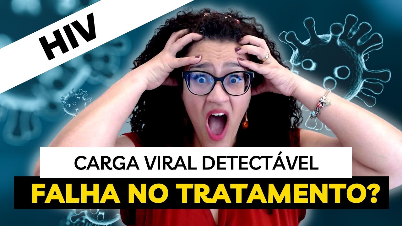 HIV - Carga Viral Detectável Durante o Tratamento do HIV - O Que Fazer?