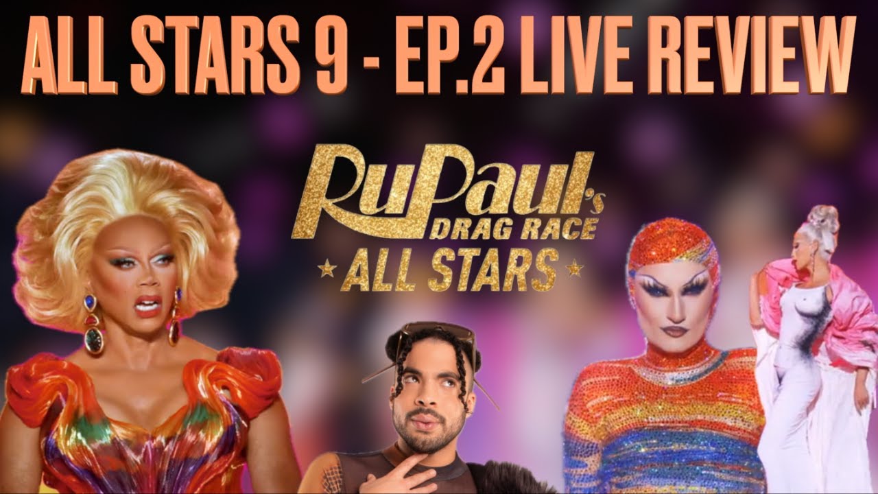RuPaul’s Drag Race All Stars 9 Ep.2 - Live Review