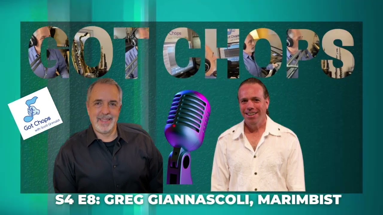 S4 E8: Greg Giannascoli, Marimbist [Got Chops with Scott Grimaldi]