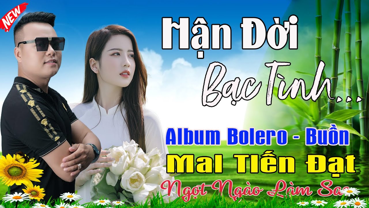Bạc Tình Đau Lắm Buồn Lắm, Phụ Tình -Mai Tiến Đạt💞 LK Bolero Hay Nhất, Mới Xuất Bản Ngọt Lịm Tim