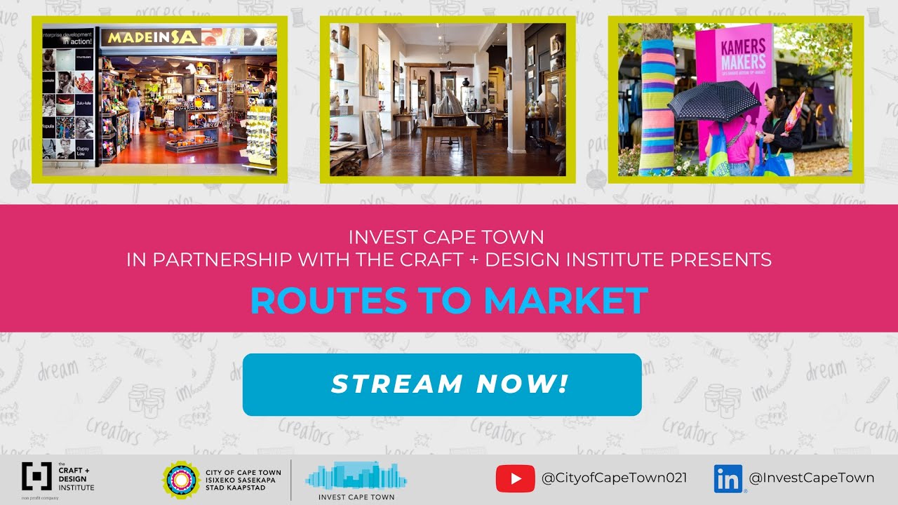 Invest Cape Town Craft & Design Sector ‘Routes to Market’ Industry Engagement