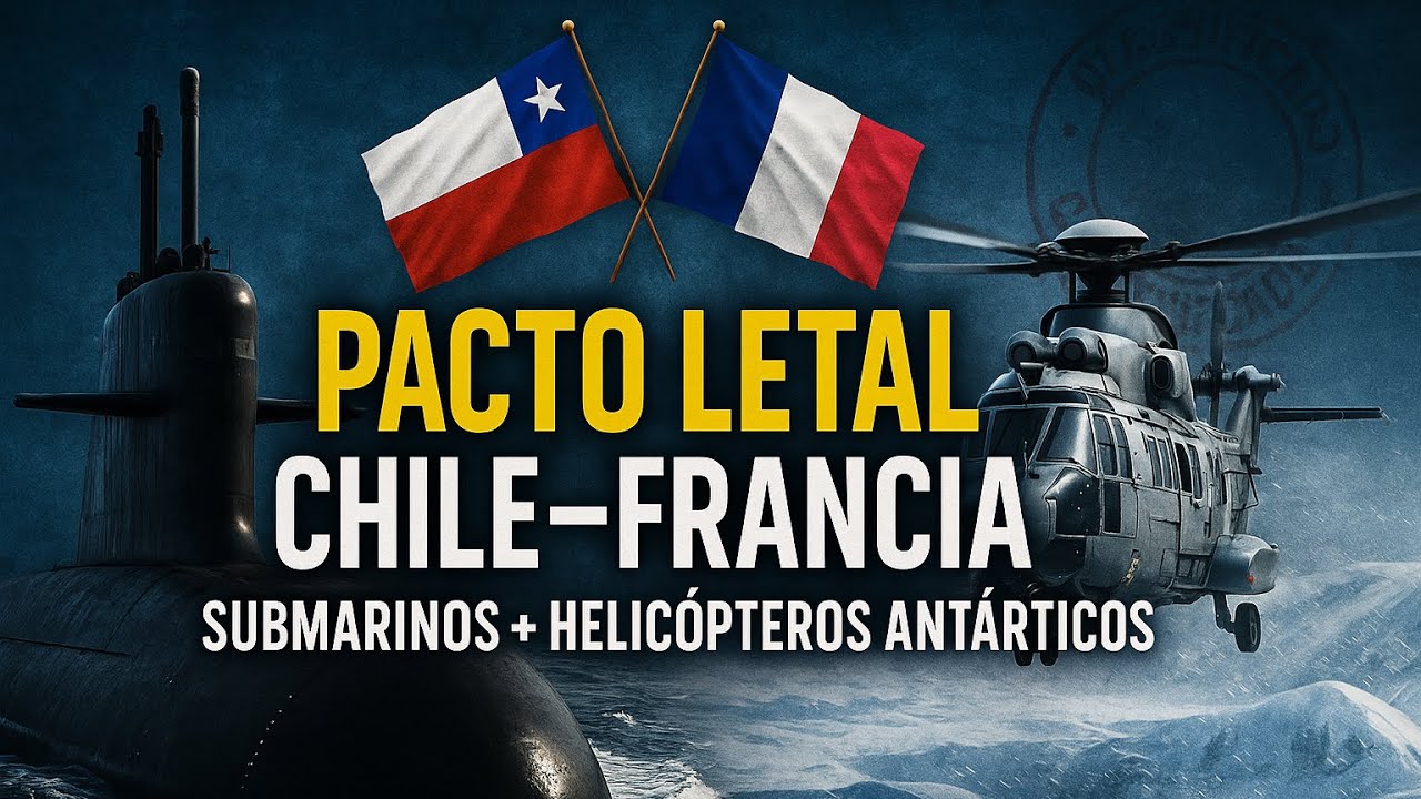 🔱 COOPERACIÓN CHILE–FRANCIA: ¿Submarinos Letales y Helicópteros Antárticos en Camino?